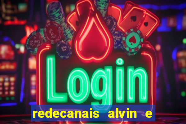 redecanais alvin e os esquilos